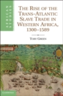Rise of the Trans-Atlantic Slave Trade in Western Africa, 1300-1589 - eBook