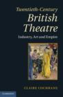 Twentieth-Century British Theatre : Industry, Art and Empire - eBook