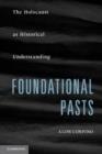 Foundational Pasts : The Holocaust as Historical Understanding - eBook