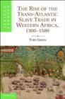 Rise of the Trans-Atlantic Slave Trade in Western Africa, 1300-1589 - eBook