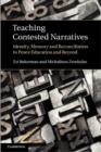 Teaching Contested Narratives : Identity, Memory and Reconciliation in Peace Education and Beyond - eBook