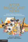 After Broadcast News : Media Regimes, Democracy, and the New Information Environment - eBook