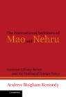 International Ambitions of Mao and Nehru : National Efficacy Beliefs and the Making of Foreign Policy - eBook