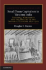 Small Town Capitalism in Western India : Artisans, Merchants, and the Making of the Informal Economy, 1870-1960 - eBook