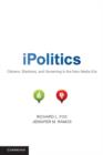 iPolitics : Citizens, Elections, and Governing in the New Media Era - eBook