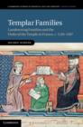 Templar Families : Landowning Families and the Order of the Temple in France, c.1120–1307 - eBook
