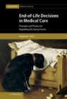 End-of-Life Decisions in Medical Care : Principles and Policies for Regulating the Dying Process - eBook