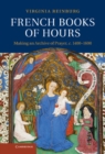 French Books of Hours : Making an Archive of Prayer, c.1400-1600 - eBook