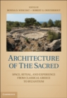 Architecture of the Sacred : Space, Ritual, and Experience from Classical Greece to Byzantium - eBook
