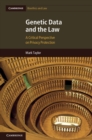 Genetic Data and the Law : A Critical Perspective on Privacy Protection - eBook