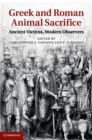 Greek and Roman Animal Sacrifice : Ancient Victims, Modern Observers - eBook