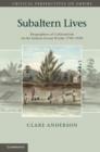 Subaltern Lives : Biographies of Colonialism in the Indian Ocean World, 1790–1920 - eBook