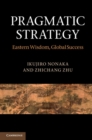 Pragmatic Strategy : Eastern Wisdom, Global Success - eBook