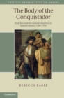 Body of the Conquistador : Food, Race and the Colonial Experience in Spanish America, 1492-1700 - eBook