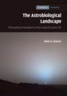 The Astrobiological Landscape : Philosophical Foundations of the Study of Cosmic Life - eBook