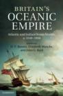 Britain's Oceanic Empire : Atlantic and Indian Ocean Worlds, c.1550-1850 - eBook