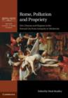Rome, Pollution and Propriety : Dirt, Disease and Hygiene in the Eternal City from Antiquity to Modernity - eBook