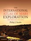 International Atlas of Mars Exploration: Volume 1, 1953 to 2003 : The First Five Decades - eBook