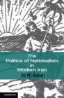 The Politics of Nationalism in Modern Iran - eBook