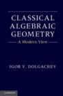 Classical Algebraic Geometry : A Modern View - eBook