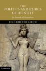 The Politics and Ethics of Identity : In Search of Ourselves - eBook