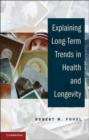 Explaining Long-Term Trends in Health and Longevity - eBook