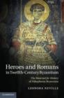 Heroes and Romans in Twelfth-Century Byzantium : The Material for History of Nikephoros Bryennios - eBook