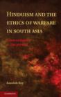 Hinduism and the Ethics of Warfare in South Asia : From Antiquity to the Present - eBook