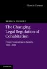 Changing Legal Regulation of Cohabitation : From Fornicators to Family, 1600-2010 - eBook
