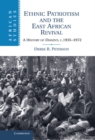 Ethnic Patriotism and the East African Revival : A History of Dissent, c.1935-1972 - eBook