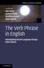 Verb Phrase in English : Investigating Recent Language Change with Corpora - eBook