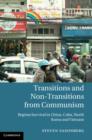 Transitions and Non-Transitions from Communism : Regime Survival in China, Cuba, North Korea, and Vietnam - eBook