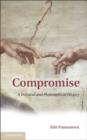 Compromise : A Political and Philosophical History - eBook