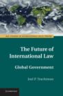 The Future of International Law : Global Government - eBook