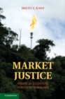 Market Justice : Political Economic Struggle in Bolivia - eBook