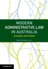 Modern Administrative Law in Australia : Concepts and Context - eBook