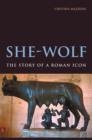 She-Wolf : The Story of a Roman Icon - eBook