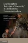 Searching for a 'Principle of Humanity' in International Humanitarian Law - eBook