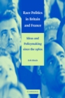 Race Politics in Britain and France : Ideas and Policymaking since the 1960s - eBook