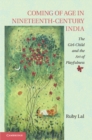 Coming of Age in Nineteenth-Century India : The Girl-Child and the Art of Playfulness - eBook