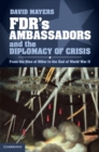 FDR's Ambassadors and the Diplomacy of Crisis : From the Rise of Hitler to the End of World War II - eBook