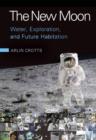 New Moon : Water, Exploration, and Future Habitation - eBook