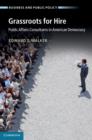 Grassroots for Hire : Public Affairs Consultants in American Democracy - eBook