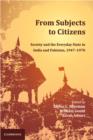 From Subjects to Citizens : Society and the Everyday State in India and Pakistan, 1947-1970 - eBook