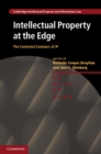 Intellectual Property at the Edge : The Contested Contours of IP - eBook