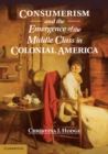 Consumerism and the Emergence of the Middle Class in Colonial America - eBook