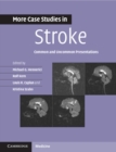 More Case Studies in Stroke : Common and Uncommon Presentations - eBook