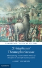 Aristophanes' Thesmophoriazusae : Philosophizing Theatre and the Politics of Perception in Late Fifth-Century Athens - eBook