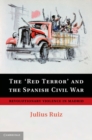 'Red Terror' and the Spanish Civil War : Revolutionary Violence in Madrid - eBook