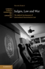 Judges, Law and War : The Judicial Development of International Humanitarian Law - eBook